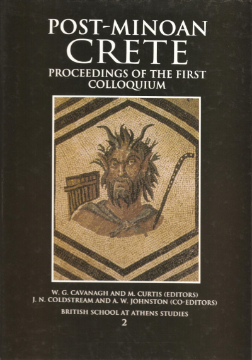 Post-Minoan Crete: Proceedings of the First Colloquium on Post-Minoan Crete